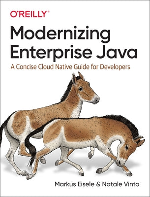 Modernizing Enterprise Java: A Concise Cloud Native Guide for Developers Paperback O'Reilly Media