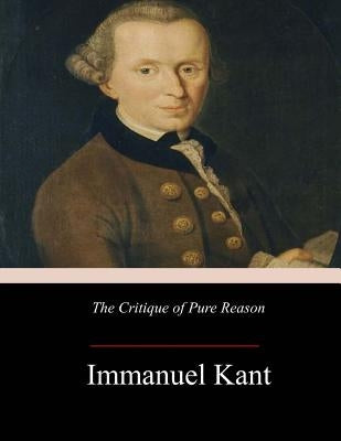 The Critique of Pure Reason Paperback Createspace Independent Publishing Platform
