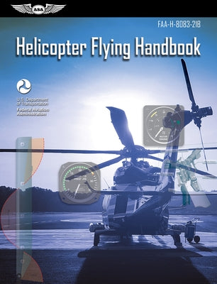 Helicopter Flying Handbook: Faa-H-8083-21b Paperback Aviation Supplies & Academics