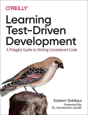 Learning Test-Driven Development: A Polyglot Guide to Writing Uncluttered Code Paperback O'Reilly Media