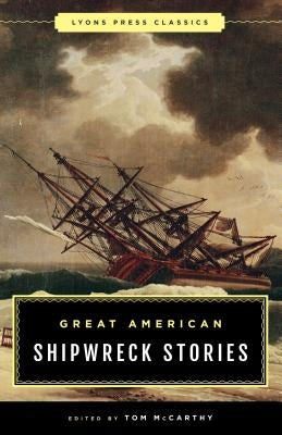 Great American Shipwreck Stories: Lyons Press Classics Paperback Lyons Press
