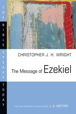 The Message of Ezekiel: A New Heart and a New Spirit Paperback IVP Academic