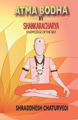 Atma Bodha By Shankaracharya: Knowledge of the Self Paperback Independently Published