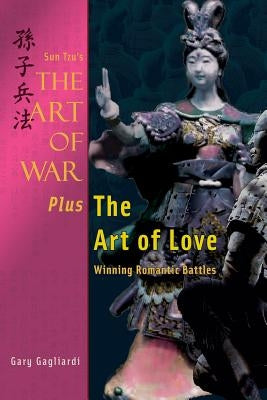Sun Tzu's The Art of War Plus The Art of Love: Winning Romantic Battles Paperback Clearbridge Publishing
