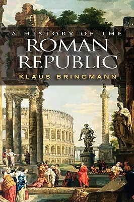 A History of the Roman Republic by Bringmann, Klaus