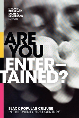 Are You Entertained?: Black Popular Culture in the Twenty-First Century Paperback Duke University Press