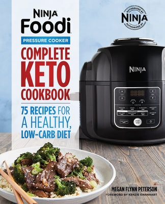 Ninja Foodi Pressure Cooker: Complete Keto Cookbook: 75 Recipes for a Healthy, Low Carb Diet Paperback Rockridge Press