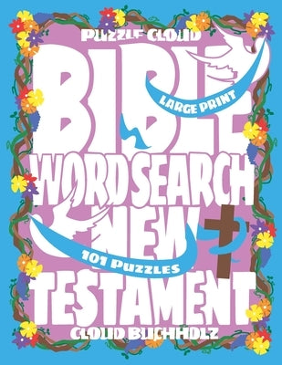 Puzzle Cloud Bible Word Search New Testament (101 Puzzles, Large Print) Paperback Independently Published