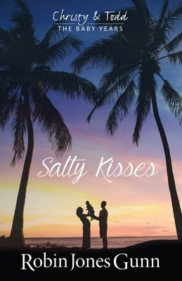 Salty Kisses Christy & Todd the Baby Years Book 2 Paperback Robins Nest Productions