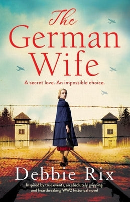 The German Wife: An absolutely gripping and heartbreaking WW2 historical novel, inspired by true events Paperback Bookouture
