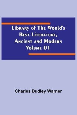 Library of the World's Best Literature, Ancient and Modern Volume 01 Paperback Alpha Edition
