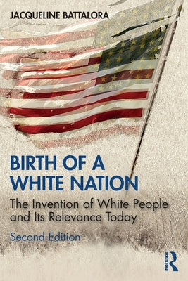 Birth of a White Nation: The Invention of White People and Its Relevance Today Paperback Routledge