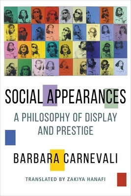 Social Appearances: A Philosophy of Display and Prestige Paperback Columbia University Press