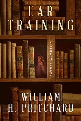 Ear Training: Literary Essays Paperback Paul Dry Books
