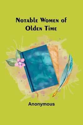 Notable Women of Olden Time Paperback Alpha Edition