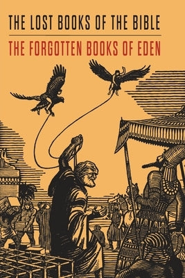 Lost Books of the Bible and The Forgotten Books of Eden Paperback Martino Fine Books