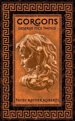 Gorgons Deserve Nice Things Paperback Brain Jar Press