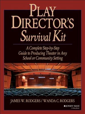 Play Director's Survival Kit: A Complete Step-By-Step Guide to Producing Theater in Any School or Community Setting Paperback Jossey-Bass