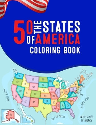 50 The States of America Coloring Book: 50 State Maps, Capitals, Animals, Birds, Flowers, Mottos, Cities, Population, Regions Perfect Easy To Color An by Publication, Atkins White