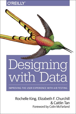 Designing with Data: Improving the User Experience with A/B Testing Paperback O'Reilly Media