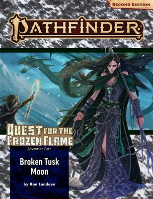 Pathfinder Adventure Path: Broken Tusk Moon (Quest for the Frozen Flame 1 of 3) (P2) Paperback Paizo Inc.