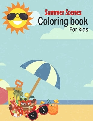 Summer Scenes Coloring book for kids: summer Themed Coloring Book Featuring Fun and Relaxing Scenes. For Stress Relief and Relaxation Paperback Independently Published
