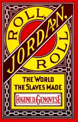 Roll, Jordan, Roll: The World the Slaves Made Paperback Vintage