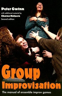 Group Improvisation: The Manual of Ensemble Improv Games Paperback Meriwether Publishing