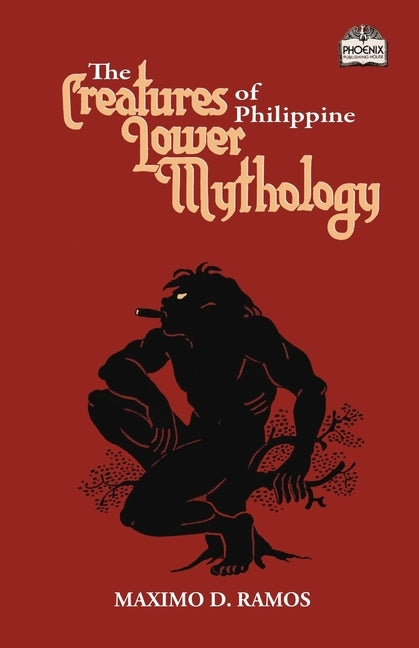 The Creatures of Philippine Lower Mythology Paperback Independently Published