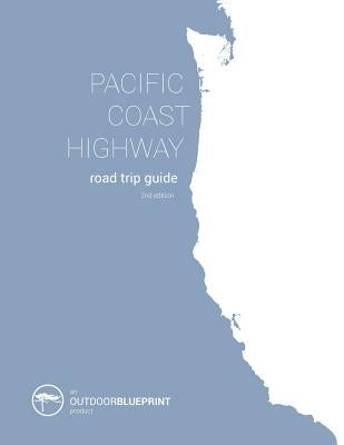 Pacific Coast Highway Road Trip Guide: From Vancouver B.C. to San Diego, California Paperback Createspace Independent Publishing Platform