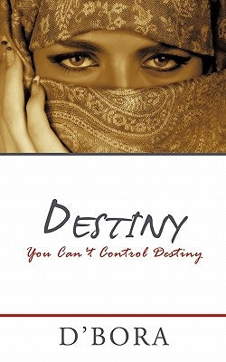 Destiny: You Can't Control Destiny Paperback Authorhouse
