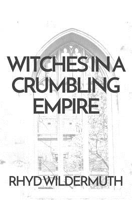 Witches In A Crumbling Empire Paperback Gods&radicals