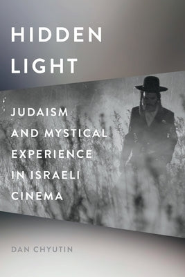 Hidden Light: Judaism and Mystical Experience in Israeli Cinema Paperback Wayne State University Press