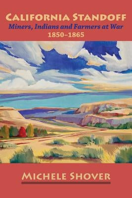 California Standoff: Miners, Indians and Farmers at War 1850-1865 Paperback Stansbury Publishing