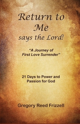 Return to Me Says the Lord: A Journey of First Love Surrender Paperback Master Design Publishing