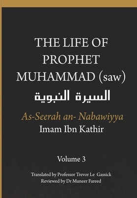 The Life of the Prophet Muhammad (saw) - Volume 3 - As Seerah An Nabawiyya - السيرة النب&# Paperback Dar UL Thaqafah