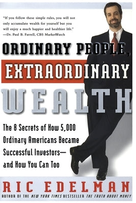 Ordinary People, Extraordinary Wealth: The 8 Secrets of How 5,000 Ordinary Americans Became Successful Investors--And How You Can Too Paperback Harper Business