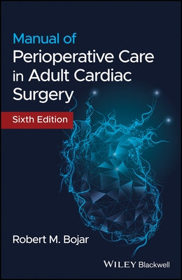 Manual of Perioperative Care in Adult Cardiac Surgery Wiley-Blackwell