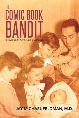 The Comic Book Bandit: Stories from a Life of Lies Paperback Page Publishing, Inc.