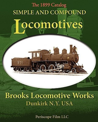 Simple and Compound Locomotives Brooks Locomotive Works Paperback Periscope Film LLC