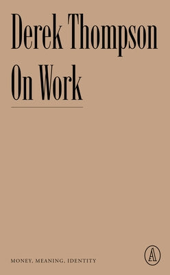 Paperback of "On Work: Money, Meaning, Identity" by Atlantic Editions showing the front cover with title and design elements.