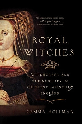 Paperback of Royal Witches: Witchcraft and the Nobility in Fifteenth-Century England by Pegasus Books, showing the book cover with title and author.