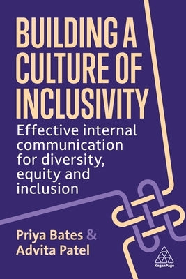 Building a Culture of Inclusivity: Effective Internal Communication for Diversity, Equity and Inclusion Paperback Kogan Page