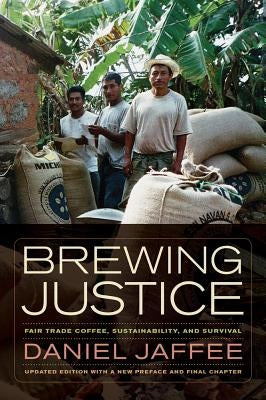 Brewing Justice: Fair Trade Coffee, Sustainability, and Survival Paperback University of California Press