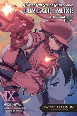 Sword Art Online Alternative Gun Gale Online, Vol. 9 (Light Novel): 4th Squad Jam: Finish Paperback Yen on
