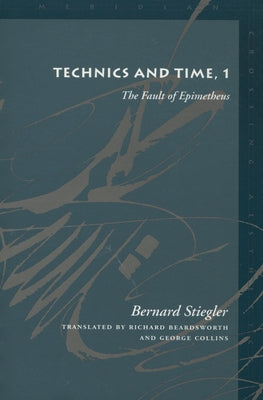 Technics and Time, 1: The Fault of Epimetheus Paperback Stanford University Press