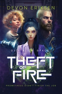 Theft of Fire: Orbital Space #1 Paperback Devon Eriksen LLC