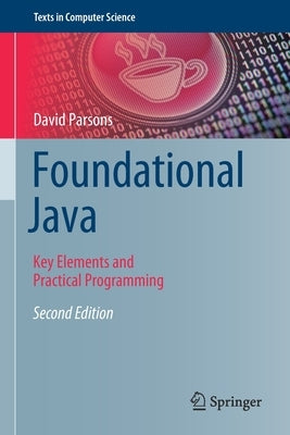 Foundational Java: Key Elements and Practical Programming Paperback Springer
