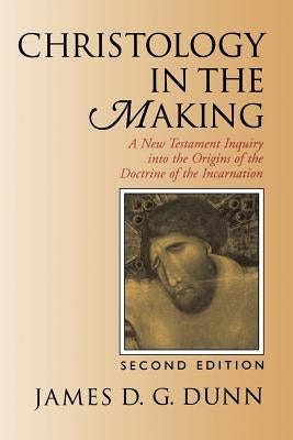 Christology in the Making: A New Testament Inquiry Into the Origins of the Doctrine of the Incarnation Paperback William B. Eerdmans Publishing Company