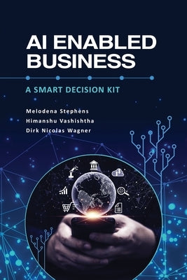 AI Enabled Business: A Smart Decision Kit Paperback Information Age Publishing
